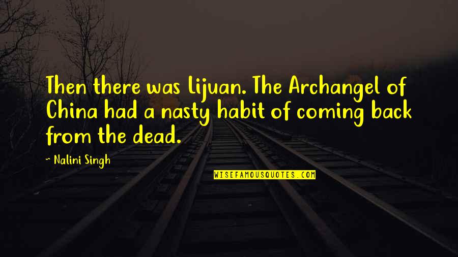 Coming Back From The Dead Quotes By Nalini Singh: Then there was Lijuan. The Archangel of China