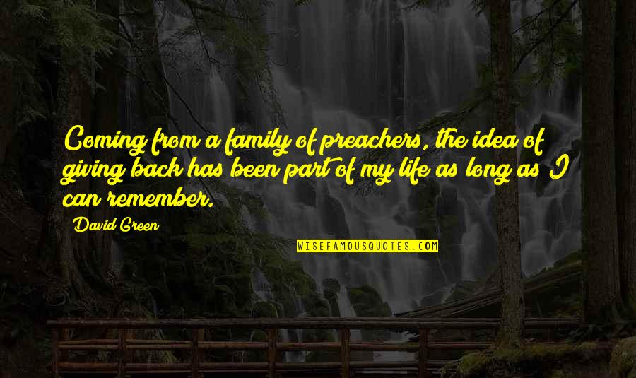 Coming Back Into Life Quotes By David Green: Coming from a family of preachers, the idea