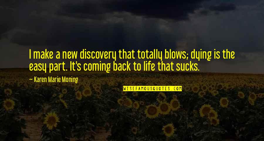 Coming Back Into Your Life Quotes By Karen Marie Moning: I make a new discovery that totally blows; Coming Back Into Your Life Quotes By Karen Marie Moning: I make a new discovery that totally blows;