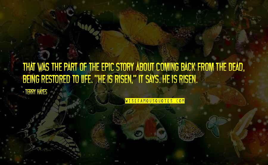 Coming Back Into Your Life Quotes By Terry Hayes: That was the part of the epic story Coming Back Into Your Life Quotes By Terry Hayes: That was the part of the epic story