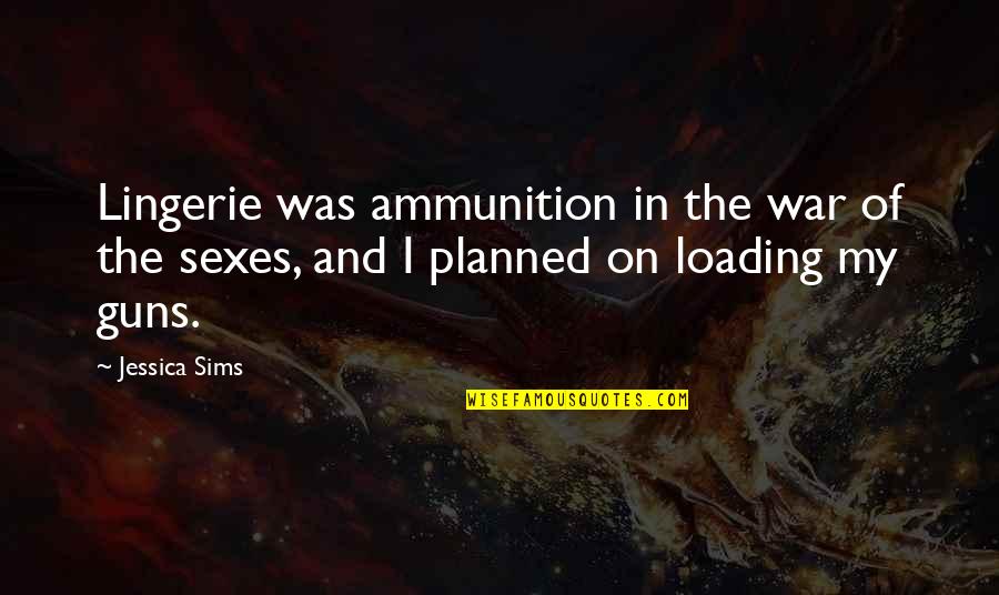 Coming Back Stronger Than Ever Quotes By Jessica Sims: Lingerie was ammunition in the war of the