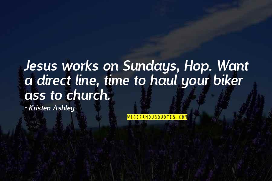 Coming Back To Love Quotes By Kristen Ashley: Jesus works on Sundays, Hop. Want a direct