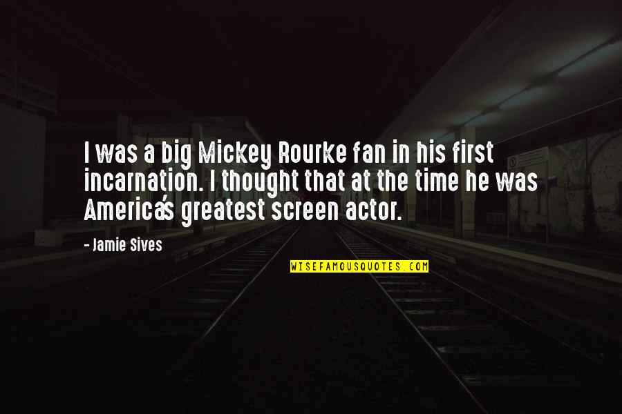 Coming Back To The One You Love Quotes By Jamie Sives: I was a big Mickey Rourke fan in