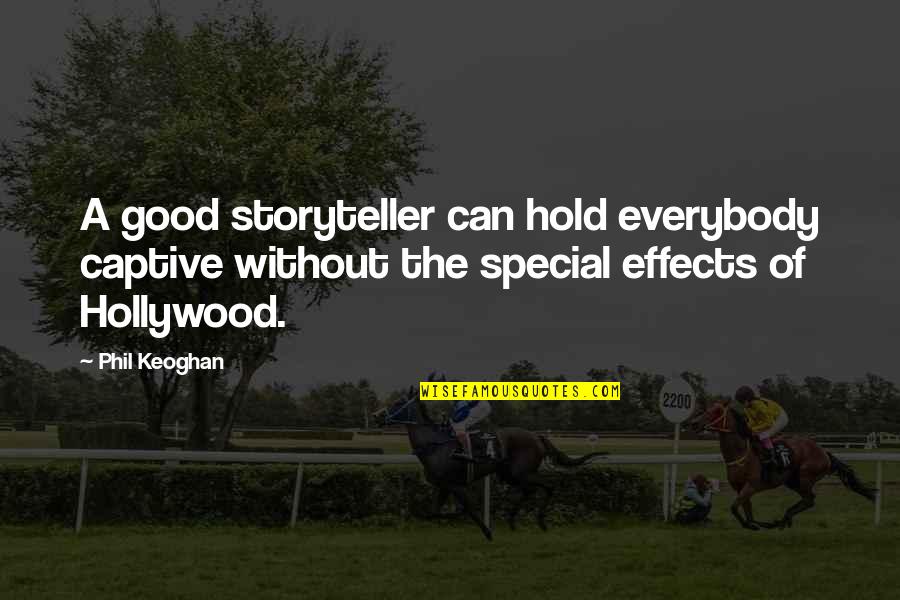 Coming Closer To God Quotes By Phil Keoghan: A good storyteller can hold everybody captive without