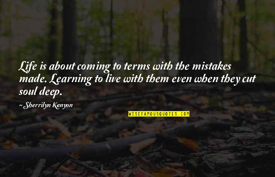 Coming Even Quotes By Sherrilyn Kenyon: Life is about coming to terms with the Coming Even Quotes By Sherrilyn Kenyon: Life is about coming to terms with the