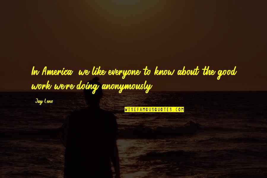 Coming Home After Travelling Quotes By Jay Leno: In America, we like everyone to know about