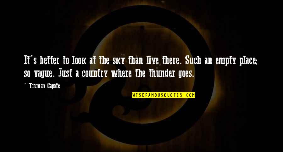 Coming Home After Travelling Quotes By Truman Capote: It's better to look at the sky than