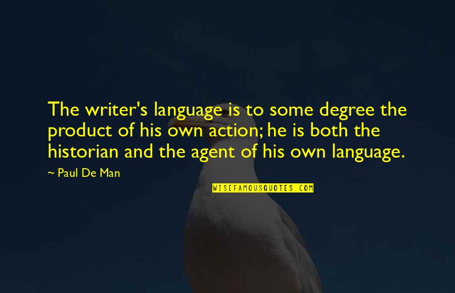 Coming Home Famous Quotes By Paul De Man: The writer's language is to some degree the