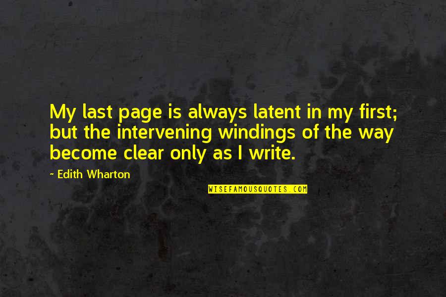 Coming Home From Hospital Quotes By Edith Wharton: My last page is always latent in my