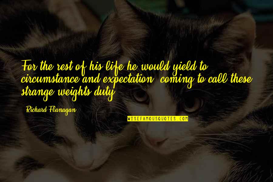 Coming Into My Life Quotes By Richard Flanagan: For the rest of his life he would
