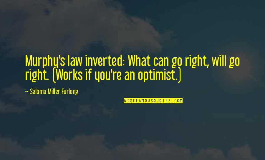 Coming Of Age Inspirational Quotes By Saloma Miller Furlong: Murphy's law inverted: What can go right, will