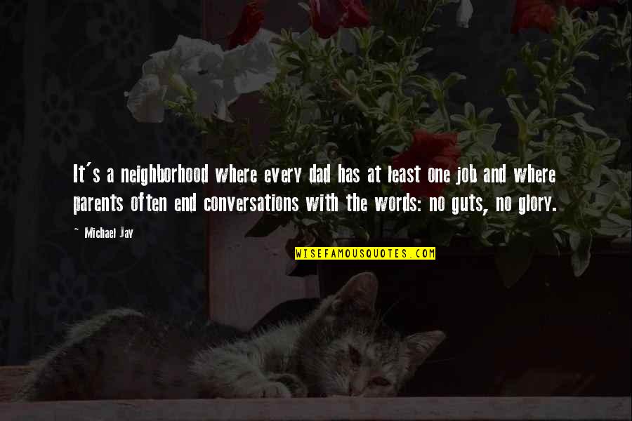 Coming Of Age Story Quotes By Michael Jay: It's a neighborhood where every dad has at