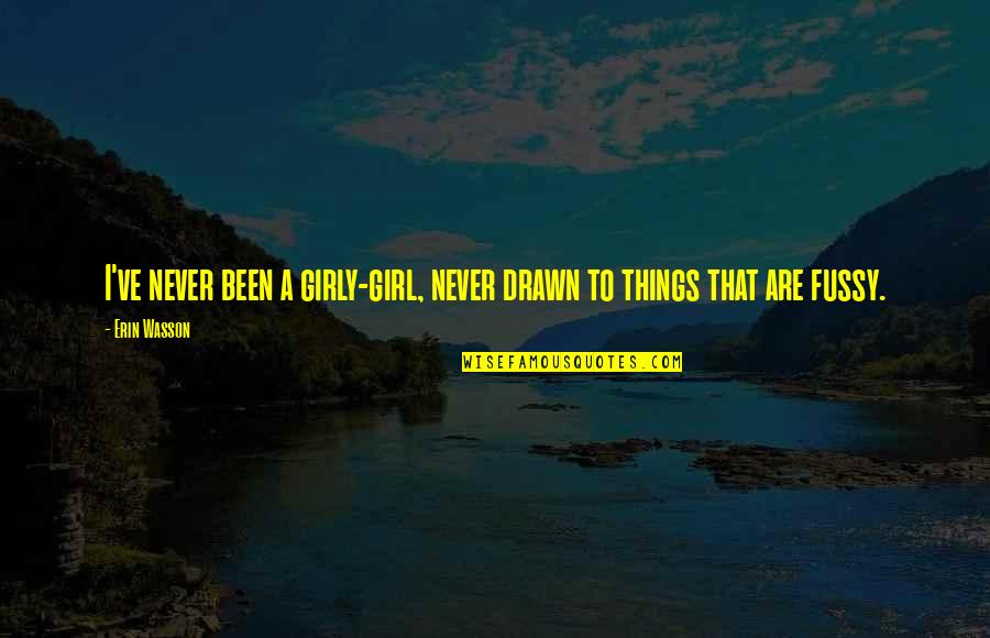 Coming Of The Lord Quotes By Erin Wasson: I've never been a girly-girl, never drawn to