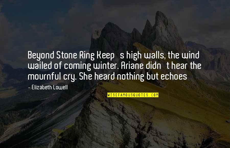 Coming Of Winter Quotes By Elizabeth Lowell: Beyond Stone Ring Keep's high walls, the wind