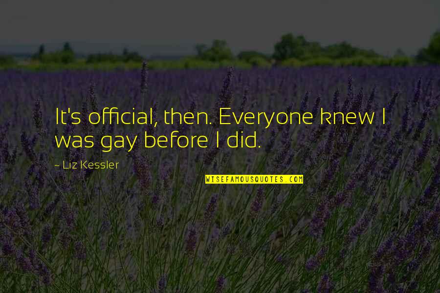 Coming Out Lesbian Quotes By Liz Kessler: It's official, then. Everyone knew I was gay