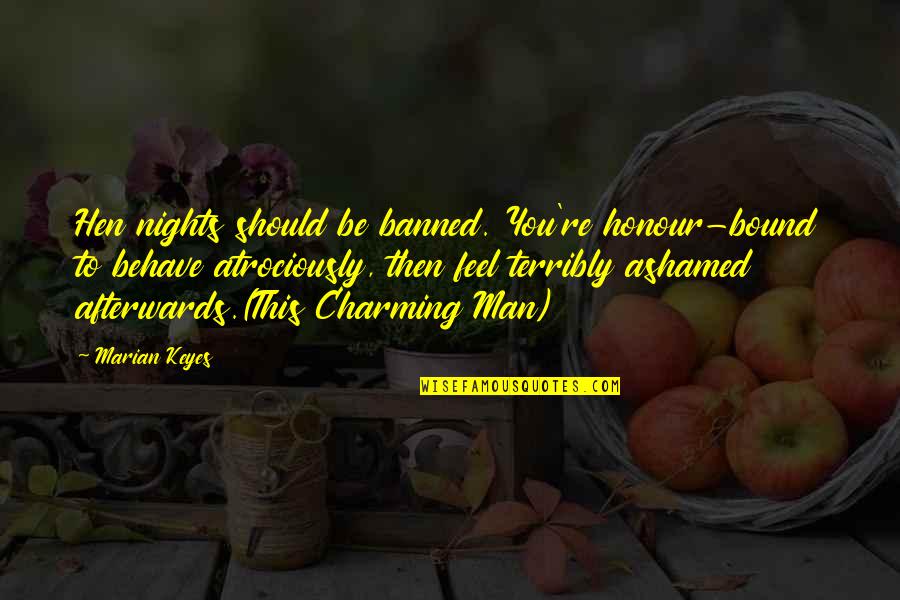 Coming Out Of Retirement Quotes By Marian Keyes: Hen nights should be banned. You're honour-bound to Coming Out Of Retirement Quotes By Marian Keyes: Hen nights should be banned. You're honour-bound to