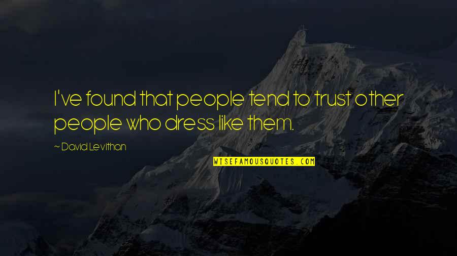 Coming Out On Top Quotes By David Levithan: I've found that people tend to trust other