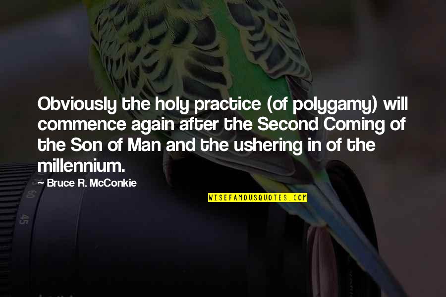 Coming Second Quotes By Bruce R. McConkie: Obviously the holy practice (of polygamy) will commence