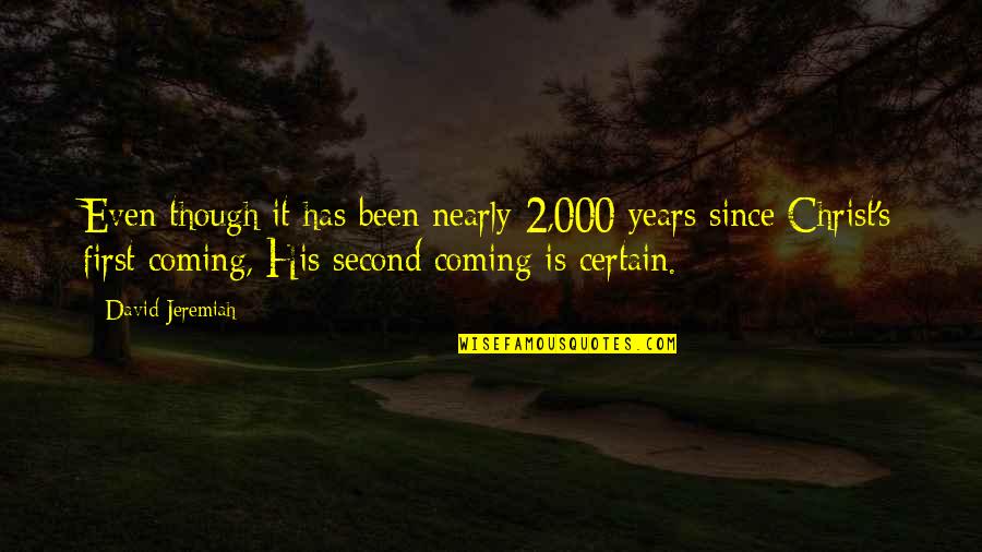Coming Second Quotes By David Jeremiah: Even though it has been nearly 2,000 years