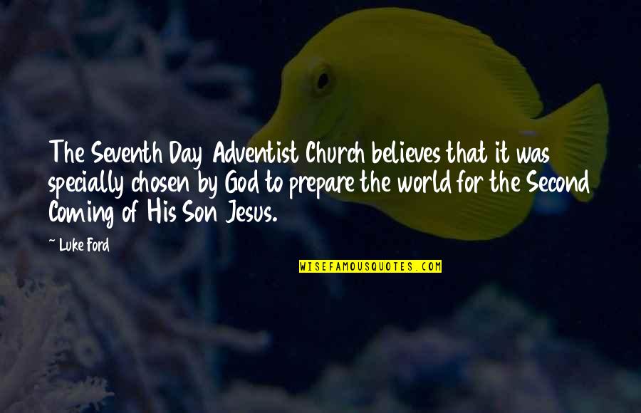 Coming Second Quotes By Luke Ford: The Seventh Day Adventist Church believes that it