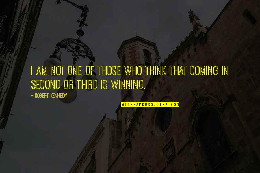 Coming Second Quotes By Robert Kennedy: I am not one of those who think