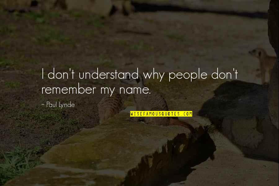 Coming To A Crossroad In Life Quotes By Paul Lynde: I don't understand why people don't remember my
