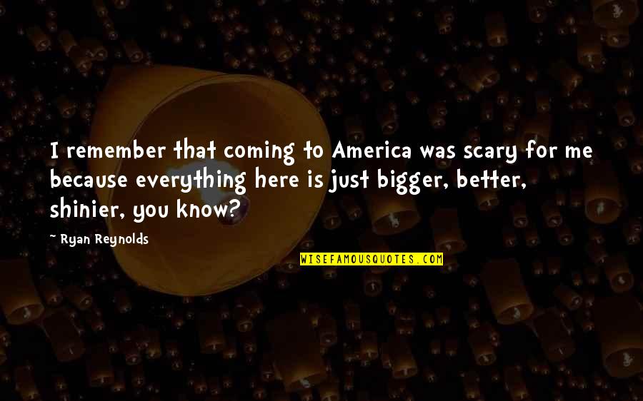 Coming To America Best Quotes By Ryan Reynolds: I remember that coming to America was scary