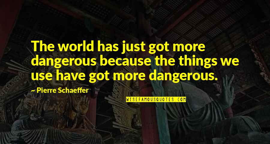 Coming To America Mcdowell Quotes By Pierre Schaeffer: The world has just got more dangerous because Coming To America Mcdowell Quotes By Pierre Schaeffer: The world has just got more dangerous because
