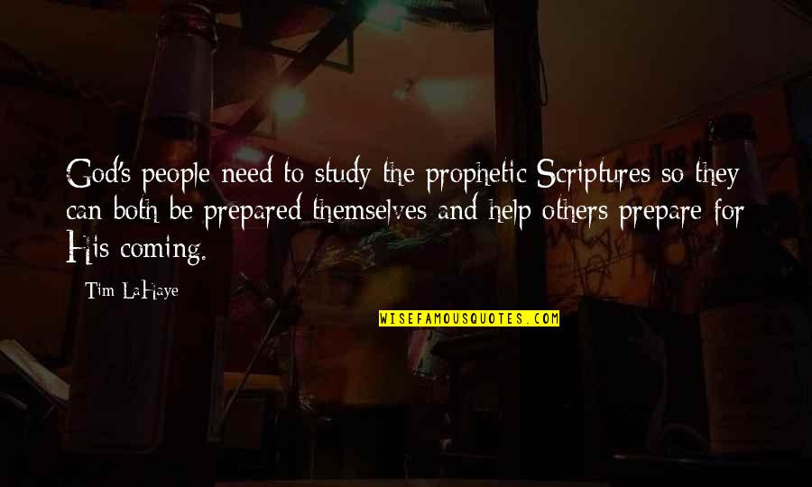 Coming To God Quotes By Tim LaHaye: God's people need to study the prophetic Scriptures