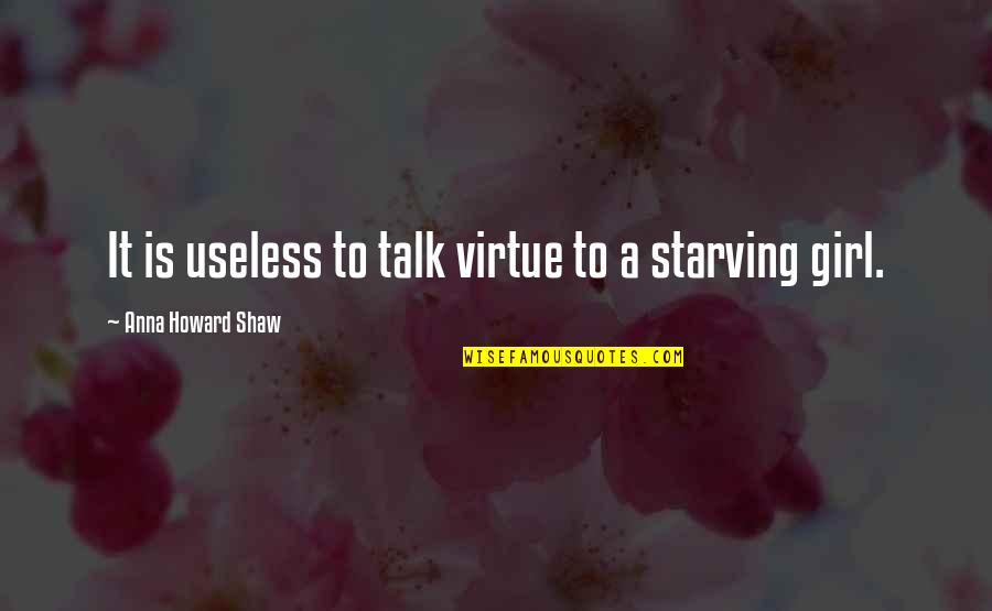 Coming Together In Tragedy Quotes By Anna Howard Shaw: It is useless to talk virtue to a