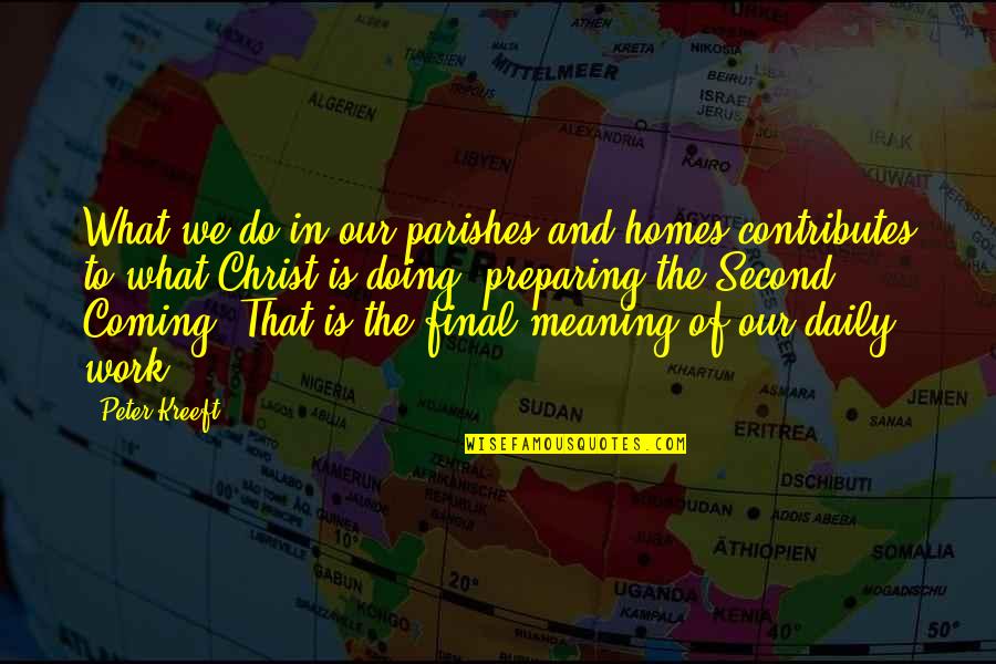 Coming Unto Christ Quotes By Peter Kreeft: What we do in our parishes and homes