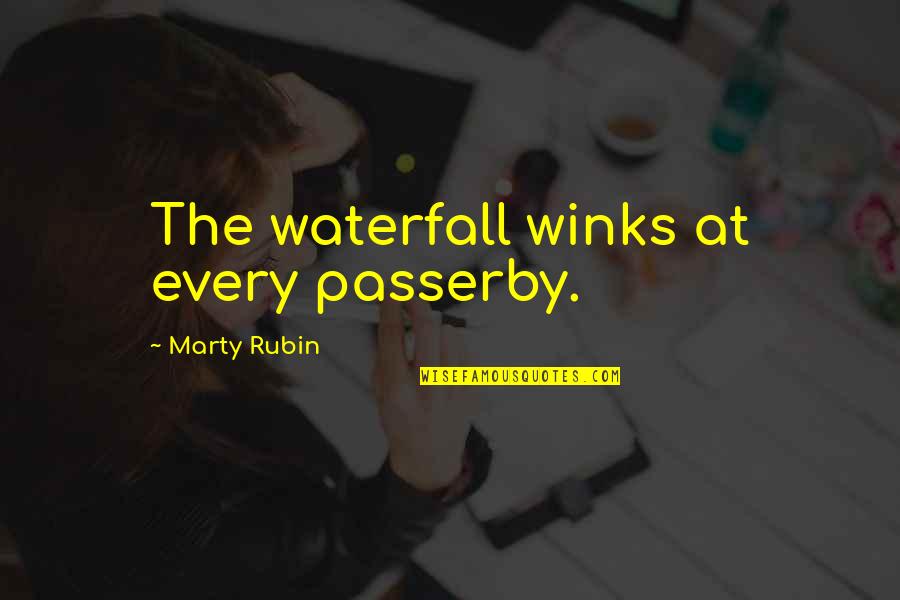 Coming Up From Rock Bottom Quotes By Marty Rubin: The waterfall winks at every passerby.