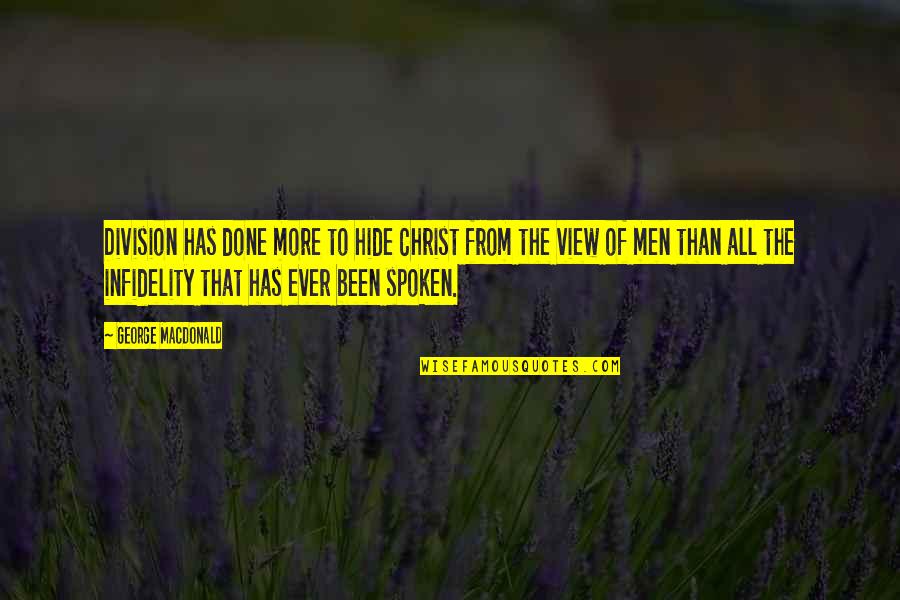 Coming Up Short Quotes By George MacDonald: Division has done more to hide Christ from Coming Up Short Quotes By George MacDonald: Division has done more to hide Christ from