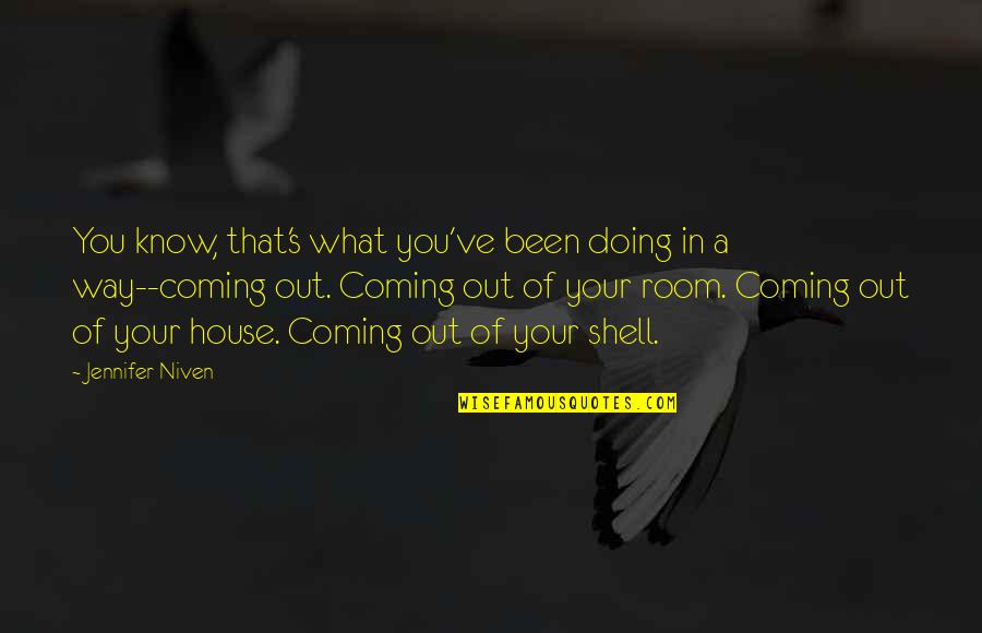 Coming Your Way Quotes By Jennifer Niven: You know, that's what you've been doing in