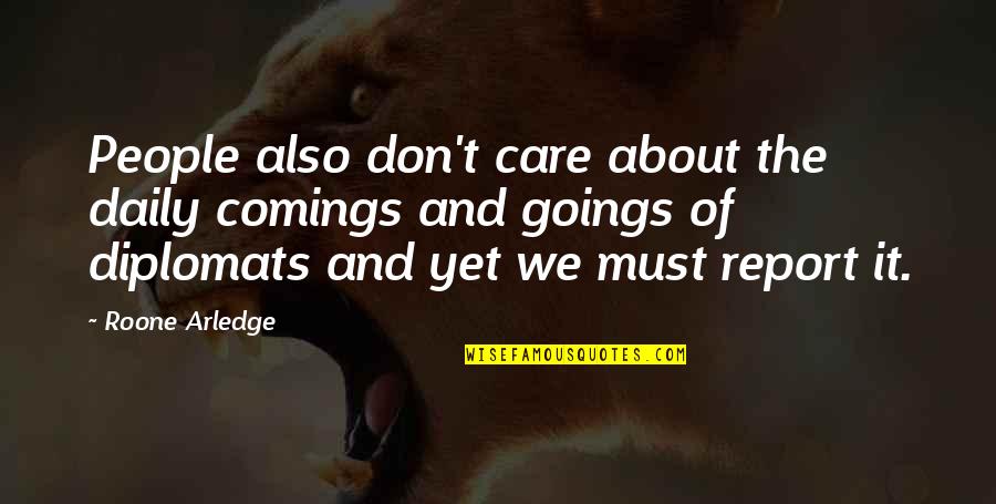 Comings And Goings Quotes By Roone Arledge: People also don't care about the daily comings Comings And Goings Quotes By Roone Arledge: People also don't care about the daily comings