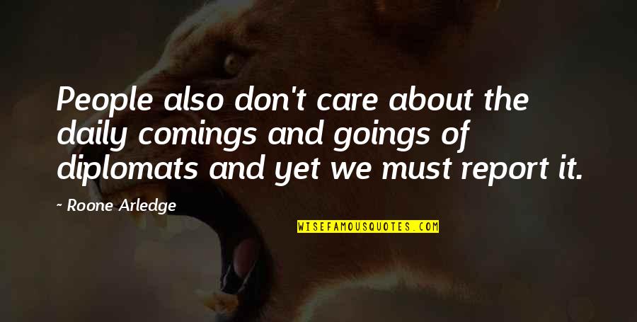 Comings And Goings Quotes By Roone Arledge: People also don't care about the daily comings