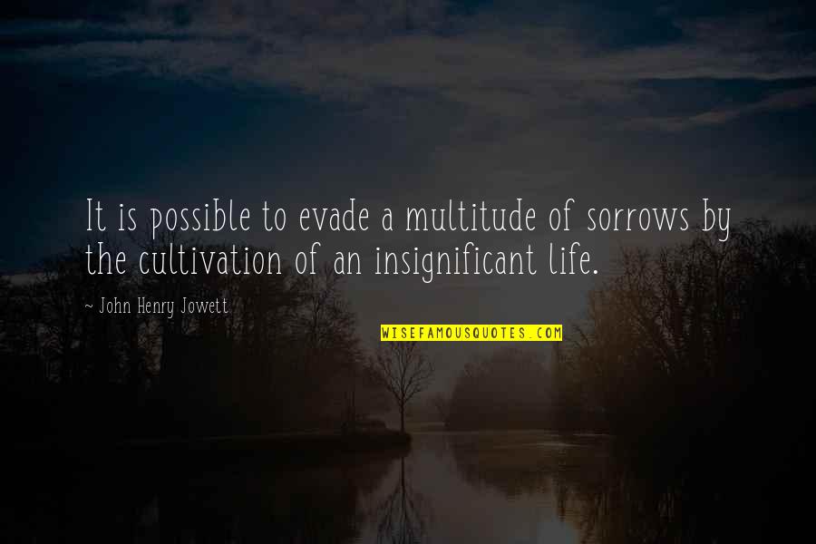 Comings Quotes By John Henry Jowett: It is possible to evade a multitude of Comings Quotes By John Henry Jowett: It is possible to evade a multitude of