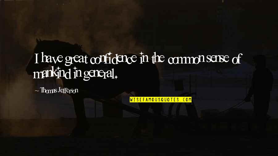 Comique Synonyme Quotes By Thomas Jefferson: I have great confidence in the common sense Comique Synonyme Quotes By Thomas Jefferson: I have great confidence in the common sense