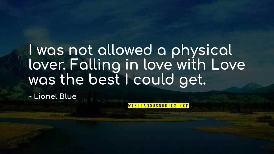 Comisario Tequila Quotes By Lionel Blue: I was not allowed a physical lover. Falling Comisario Tequila Quotes By Lionel Blue: I was not allowed a physical lover. Falling