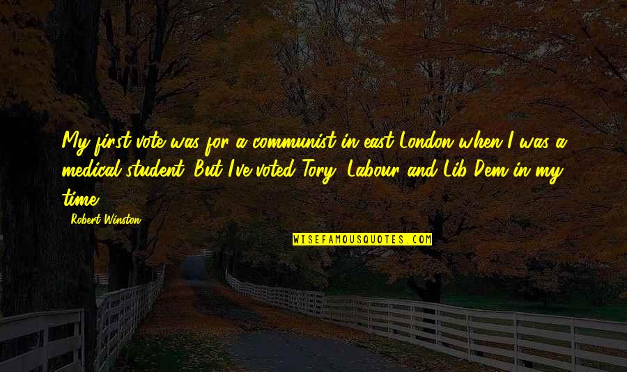 Comisario Tequila Quotes By Robert Winston: My first vote was for a communist in Comisario Tequila Quotes By Robert Winston: My first vote was for a communist in