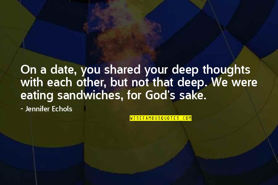 Comisuras Cerebrales Quotes By Jennifer Echols: On a date, you shared your deep thoughts Comisuras Cerebrales Quotes By Jennifer Echols: On a date, you shared your deep thoughts
