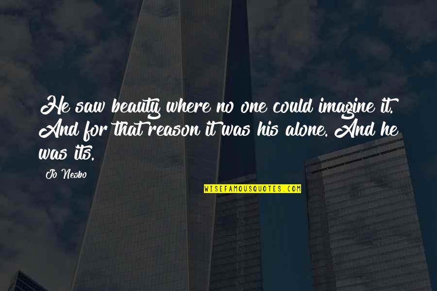 Comittee Quotes By Jo Nesbo: He saw beauty where no one could imagine