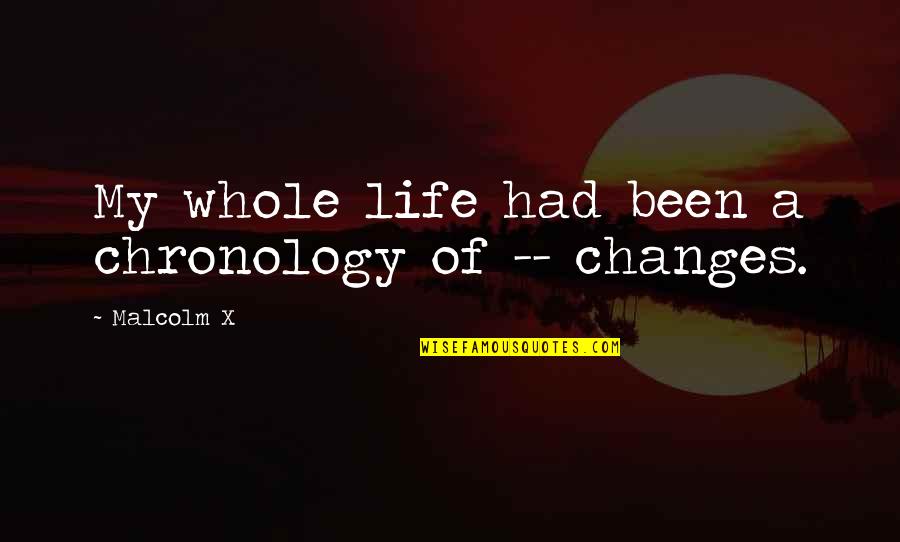Comlinkdata Quotes By Malcolm X: My whole life had been a chronology of