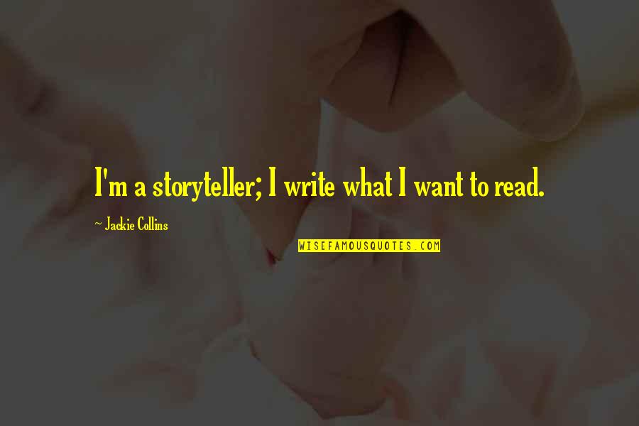 Comma Before End Quote Quotes By Jackie Collins: I'm a storyteller; I write what I want