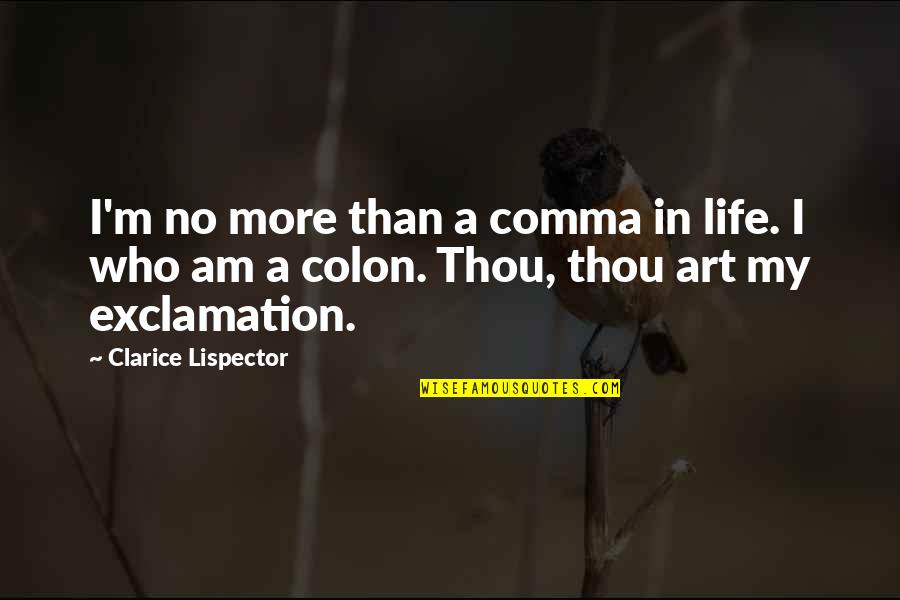 Comma Vs Colon Quotes By Clarice Lispector: I'm no more than a comma in life.