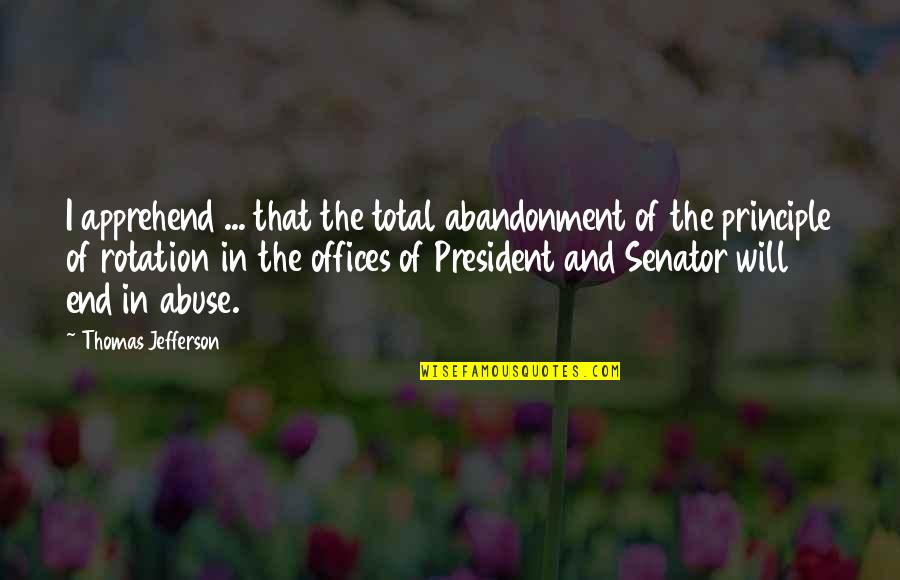 Commagers Quotes By Thomas Jefferson: I apprehend ... that the total abandonment of