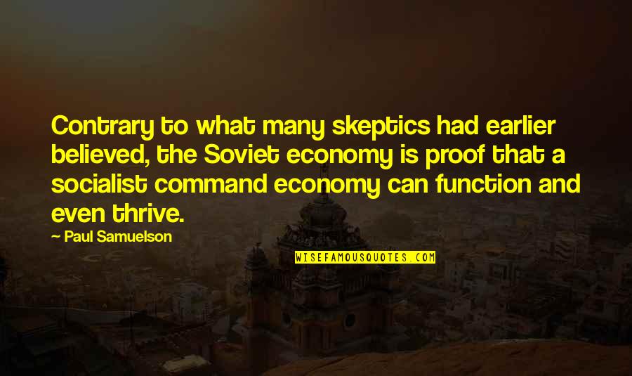 Command Economy Quotes By Paul Samuelson: Contrary to what many skeptics had earlier believed,