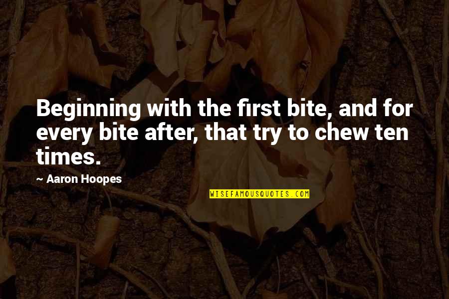 Commanders Artist Quotes By Aaron Hoopes: Beginning with the first bite, and for every