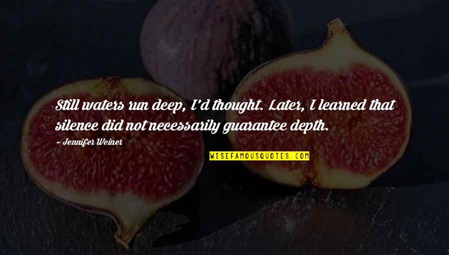 Commandeur Bonaire Quotes By Jennifer Weiner: Still waters run deep, I'd thought. Later, I