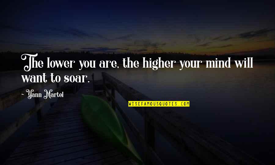 Commanding Your Morning Daily Devotional Quotes By Yann Martel: The lower you are, the higher your mind